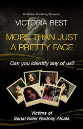 More Than Just A Pretty Face: Can You Identify Any Of Us? Victims Of The Dating Game Serial Killer Rodney Alcala by Evening Sky Publishing Paperback Book