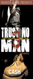 Trust No Man Part 3 (Wahida Clark Presents) by Ca$h Paperback Book