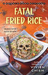 Fatal Fried Rice: A Noodle Shop Mystery (A Noodle Shop Mystery, 7) by Vivien Chien Paperback Book