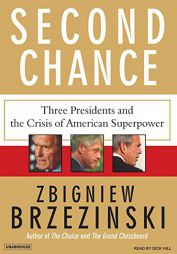 Second Chance: Three Presidents and the Crisis of American Superpower by Zbigniew Brzezinski Paperback Book
