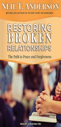 Restoring Broken Relationships: The Path to Peace and Forgiveness by Neil T. Anderson Paperback Book