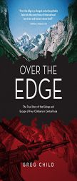 Over the Edge: A True Story of Kidnap and Escape in the Mountains of Central Asia by Greg Childs Paperback Book