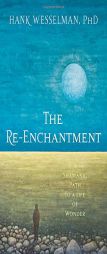 The Re-Enchantment: A Shamanic Path to a Life of Wonder by Hank Wesselman Paperback Book