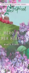 Hero In Her Heart by Marta Perry Paperback Book