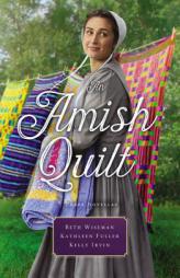 An Amish Quilt: Patchwork Perfect, a Bid for Love, a Midwife's Dream by Beth Wiseman Paperback Book