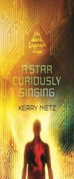 A Star Curiously Singing (DarkTrench Saga) (Volume 1) by Kerry Nietz Paperback Book