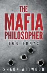 The Mafia Philosopher: Two Tonys by Shaun Attwood Paperback Book