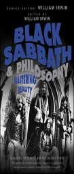 Black Sabbath and Philosophy: Mastering Reality (The Blackwell Philosophy and Pop Culture Series) by William Irwin Paperback Book
