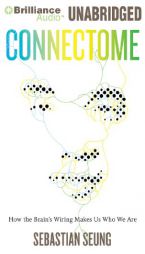 Connectome: How the Brain's Wiring Makes Us Who We Are by Sebastian Seung Paperback Book
