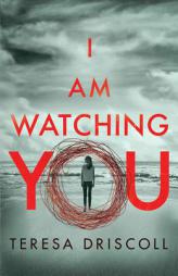 I Am Watching You by Teresa Driscoll Paperback Book