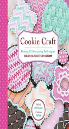 Cookie Craft: From Baking to Luster Dust: Designs and Techniques for Creative Cookie Occasions by Janice Fryer Paperback Book