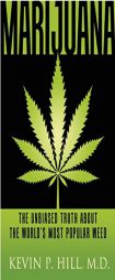Marijuana: The Unbiased Truth about the World’s Most Popular Weed by Kevin P. Hill Paperback Book