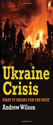 Ukraine Crisis: What It Means for the West by Andrew Wilson Paperback Book