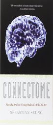 Connectome: How the Brain's Wiring Makes Us Who We Are by Sebastian Seung Paperback Book