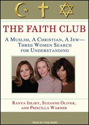 The Faith Club: A Muslim, A Christian, A Jew---Three Women Search for Understanding by Ranya Idliby Paperback Book