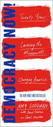Democracy Now!: Twenty Years Covering the Movements Changing America by Amy Goodman Paperback Book