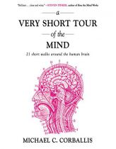 A Very Short Tour of the Mind: 21 Short Walks Around the Human Brain by Michael Corballis Paperback Book