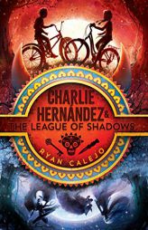 Charlie Hernández & the League of Shadows by Ryan Calejo Paperback Book