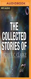 The Collected Stories of Arthur C. Clarke by Arthur C. Clarke Paperback Book