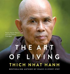 The Art of Living: Peace and Freedom in the Here and Now by Thich Nhat Hanh Paperback Book