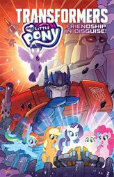 My Little Pony/Transformers: Friendship in Disguise by Ian Flynn Paperback Book