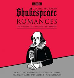Classic BBC Radio Shakespeare: Romances: The Winter's Tale; Pericles; The Tempest by William Shakespeare Paperback Book
