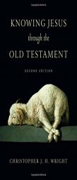 Knowing Jesus Through the Old Testament (Knowing God Through the Old Testament Set) by Christopher J. H. Wright Paperback Book