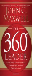 The 360 Degree Leader: Developing Your Influence from Anywhere in the Organization by John C. Maxwell Paperback Book