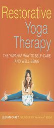 Restorative Yoga Therapy: The Yapana Way to Self-Care and Well-Being by Leeann Carey Paperback Book