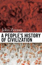 A People's History of Civilization by John Zerzan Paperback Book