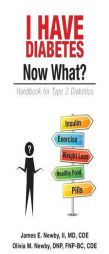 I Have Diabetes. Now What? by II MD Newby Paperback Book