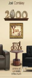 2000 Years of Small Groups: A History of Cell Ministry in the Church by Joel Comiskey Paperback Book
