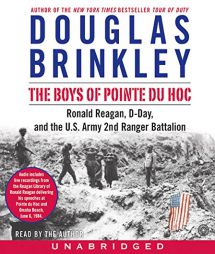 The Boys of Pointe du Hoc: Ronald Reagan, D-Day, and the U.S. Army 2nd Ranger Battalion by Douglas Brinkley Paperback Book
