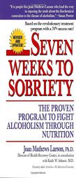 Seven Weeks to Sobriety: The Proven Program to Fight Alcoholism Through Nutrition by Joan Mathews-Larson Paperback Book