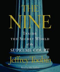The Nine: Inside the Secret World of the Supreme Court by Jeffrey Toobin Paperback Book