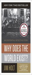 Why Does the World Exist?: An Existential Detective Story by Jim Holt Paperback Book
