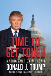 Time to Get Tough: Making America #1 Again by Donald Trump Paperback Book