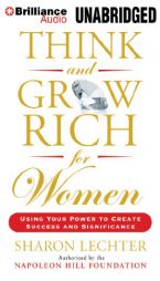 Think and Grow Rich for Women: Using Your Power to Create Success and Significance by Sharon L. Lechter Paperback Book