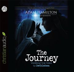 The Journey: Walking the Road to Bethlehem by Adam Hamilton Paperback Book