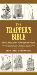 The Trapper's Bible: The Most Complete Guide on Trapping and Hunting Tips Ever by Jay McCullough Paperback Book