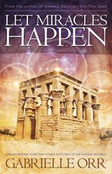 Let Miracles Happen: Understanding Your Own Power with Help of the Akashic Records by Gabrielle Orr Paperback Book