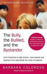 Bully: From Preschool to HighSchool--How Parents and Teachers Can Help Break the Cycle (Updated Edition) by Barbara Coloroso Paperback Book