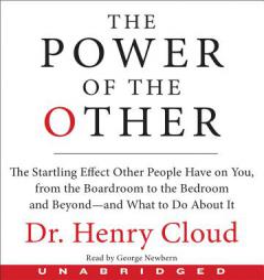 The Power of the Other CD: The startling effect other people have on you, from the boardroom to the bedroom and beyond-and what to do about it by Henry Cloud Paperback Book