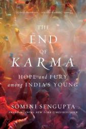 The End of Karma: Hope and Fury Among India's Young by Somini Sengupta Paperback Book