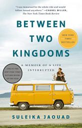 Between Two Kingdoms: A Memoir of a Life Interrupted by Suleika Jaouad Paperback Book