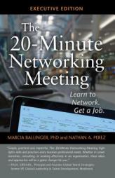 The 20-Minute Networking Meeting: How Little Meetings Can Lead To Your Next Big Job by Marcia Ballinger Paperback Book