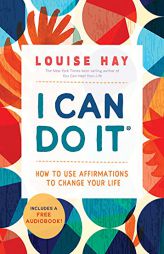 I Can Do It: How to Use Affirmations to Change Your Life by Louise L. Hay Paperback Book