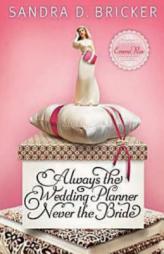 Always the Wedding Planner, Never the Bride (Emma Rae Creation) by Sandra D. Bricker Paperback Book