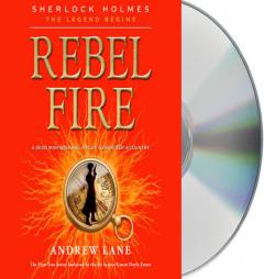 Rebel Fire (Sherlock Holmes: the Legend Begins) by Andrew Lane Paperback Book