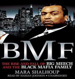 BMF: The Rise and Fall of Big Meech and the Black Mafia Family by Mara Shalhoup Paperback Book